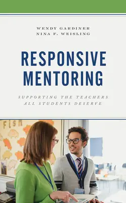 Responzívny mentoring: Podpora učiteľov, ktorých si všetci žiaci zaslúžia - Responsive Mentoring: Supporting the Teachers All Students Deserve
