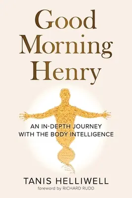 Dobré ráno, Henry: Hlboká cesta s inteligenciou tela - Good Morning Henry: An In-Depth Journey With the Body Intelligence