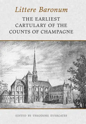 Littere Baronum: Najstarší kartotéka grófov zo Champagne - Littere Baronum: The Earliest Cartulary of the Counts of Champagne