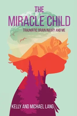 Zázračné dieťa: Traumatické poranenie mozgu a ja - The Miracle Child: Traumatic Brain Injury and Me