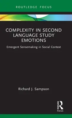 Komplexnosť v štúdiu druhého jazyka Emócie: Vznikajúce vnímanie v sociálnom kontexte - Complexity in Second Language Study Emotions: Emergent Sensemaking in Social Context