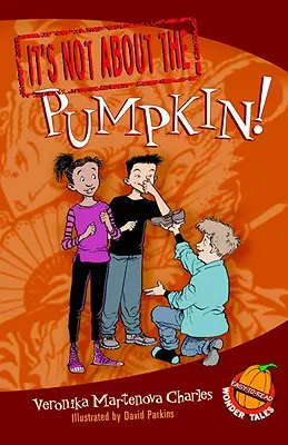 Nie je to o tekvičke!: Ľahko čitateľné zázračné rozprávky - It's Not about the Pumpkin!: Easy-To-Read Wonder Tales