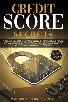 Tajomstvo úverového skóre: Osvedčený sprievodca, ako si raz a navždy zvýšiť úverové skóre. Spravujte svoje peniaze, osobné financie a de - Credit Score Secret: The Proven Guide To Increase Your Credit Score Once And For All. Manage Your Money, Your Personal Finance, And Your De