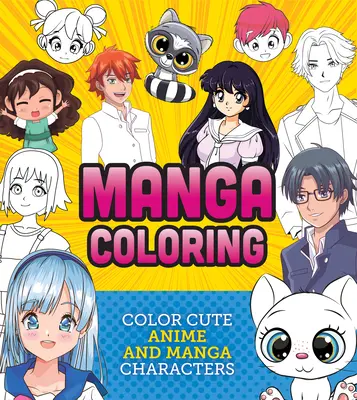 Manga maľovanky: Vyfarbi roztomilé postavičky z anime a manga - Manga Coloring Book: Color Cute Anime and Manga Characters