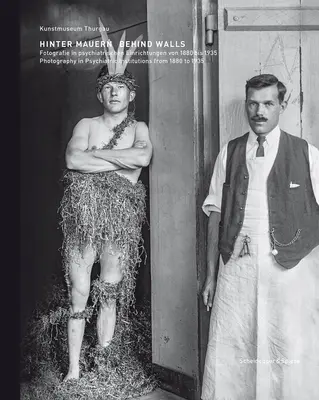 Za múrmi: Fotografia v psychiatrických zariadeniach v rokoch 1880 až 1935 - Behind Walls: Photography in Psychiatric Institutions from 1880 to 1935