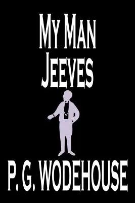 Môj muž Jeeves by P. G. Wodehouse, Beletria, Literárna, Humoristická - My Man Jeeves by P. G. Wodehouse, Fiction, Literary, Humorous