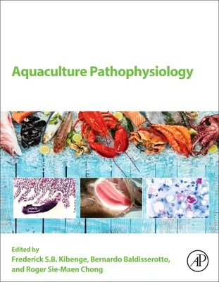 Patofyziológia akvakultúry: Choroby rýb - Aquaculture Pathophysiology: Volume I. Finfish Diseases