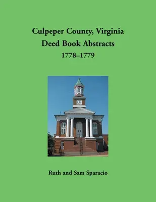 Culpeper County, Virginia Deed Book Abstracts, 1778-1779 - Culpeper County, Virginia Deed Book Abstracts,1778-1779