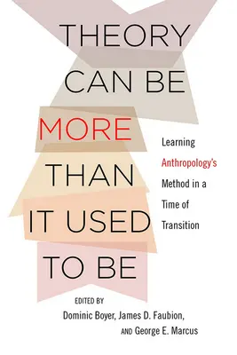Teória môže byť viac ako kedysi: Učenie sa metóde antropológie v čase prechodu - Theory Can Be More Than It Used to Be: Learning Anthropology's Method in a Time of Transition