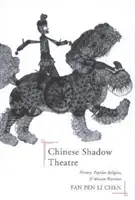Čínske tieňové divadlo: história, ľudové náboženstvo a bojovníčky - Chinese Shadow Theatre: History, Popular Religion, and Women Warriors