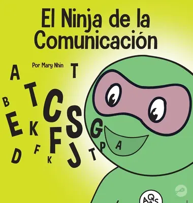 Komunikačný nindža: detská kniha o efektívnom počúvaní a komunikácii - El Ninja de la Comunicacin: Un libro para nios sobre escuchar y comunicarse de manera efectiva