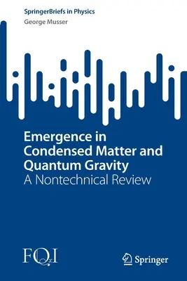 Emergencia v kondenzovanej hmote a kvantovej gravitácii: Netechnický prehľad - Emergence in Condensed Matter and Quantum Gravity: A Nontechnical Review