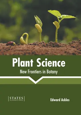 Veda o rastlinách: Nové hranice v botanike - Plant Science: New Frontiers in Botany