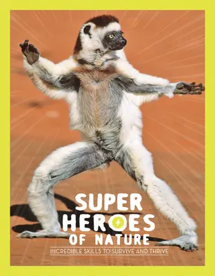 Superhrdinovia prírody: Neuveriteľné schopnosti prežiť a prosperovať - Superheroes of Nature: Incredible Skills to Survive and Thrive