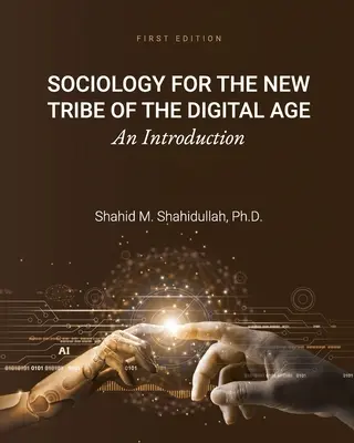 Sociológia pre nový kmeň digitálneho veku: An Introduction - Sociology for the New Tribe of the Digital Age: An Introduction