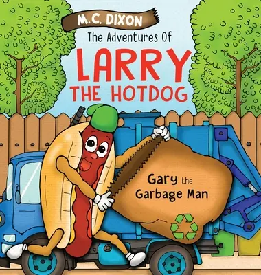 Dobrodružstvá Larryho Hot Doga: Gary, smetiarsky robotník - The Adventures of Larry the Hot Dog: Gary the Garbage Man