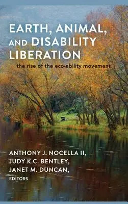 Oslobodenie Zeme, zvierat a zdravotného postihnutia; Vzostup hnutia za ekologickú schopnosť - Earth, Animal, and Disability Liberation; The Rise of the Eco-Ability Movement