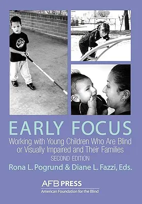 Early Focus: Práca s malými nevidiacimi a slabozrakými deťmi a ich rodinami - Early Focus: Working with Young Blind and Visually Impaired Children and Their Families