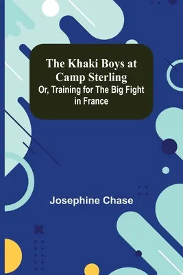 Chaki chlapci v tábore Sterling; alebo výcvik na veľký boj vo Francúzsku - The Khaki Boys at Camp Sterling; Or, Training for the Big Fight in France
