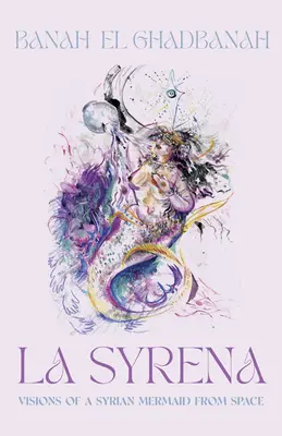 La Syrena: Vízie sýrskej morskej panny z vesmíru - La Syrena: Visions of a Syrian Mermaid from Space