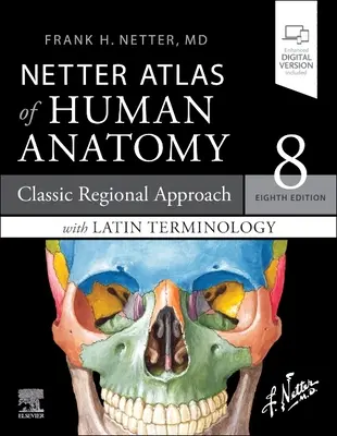 Netterov atlas anatómie človeka: Regionálny prístup s latinskou terminológiou: Klasický regionálny prístup s latinskou terminológiou - Netter Atlas of Human Anatomy: A Regional Approach with Latin Terminology: Classic Regional Approach with Latin Terminology