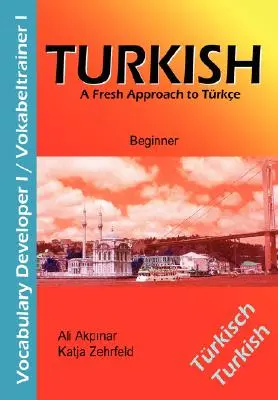 Turecký slovník I / Vokabeltrainer I: Svieži prístup k trkce - Turkish Vocabulary Developer I / Vokabeltrainer I: A Fresh Approach to Trkce
