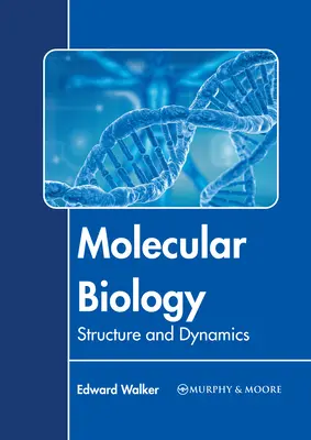Molekulárna biológia: Štruktúra a dynamika - Molecular Biology: Structure and Dynamics