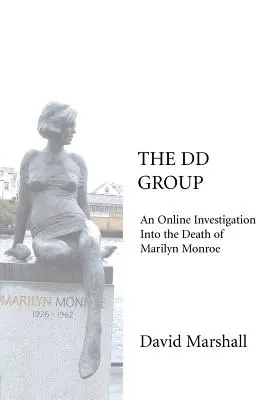 Skupina DD: Skupina DD Group: Online vyšetrovanie smrti Marilyn Monroe - The DD Group: An Online Investigation Into the Death of Marilyn Monroe