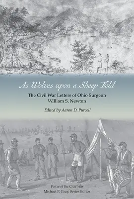 Ako vlci na salaši: Newtona z Ohia: Listy z občianskej vojny chirurga Williama S. Newtona - As Wolves Upon a Sheep Fold: The Civil War Letters of Ohio Surgeon William S. Newton