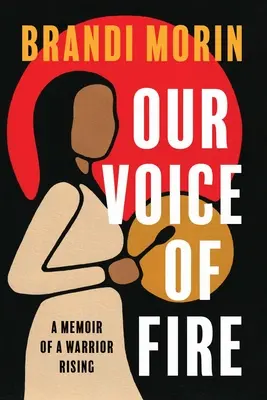 Náš hlas ohňa: Spomienky na povstanie bojovníka - Our Voice of Fire: A Memoir of a Warrior Rising