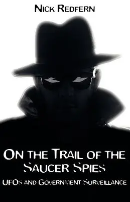 Na stope tanierových špiónov: UFO a vládne sledovanie - On the Trail of the Saucer Spies: UFOs and Government Surveillance