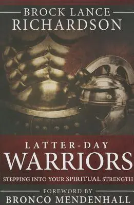 Bojovník posledných dní: Vstúpiť do svojej duchovnej sily - Latter-Day Warrior: Stepping Into Your Spiritual Strength