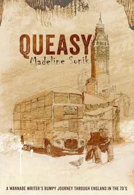 Queasy: Bumpy Journey A Wannabe Writer's Through England in the '70s - Queasy: A Wannabe Writer's Bumpy Journey Through England in the '70s