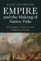Impérium a vytváranie domorodého vlastníckeho práva - Empire and the Making of Native Title