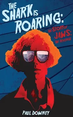 Žralok sa rúti (tvrdá väzba) - Príbeh filmu Čeľuste: Pomsta - The Shark is Roaring (hardback) - The Story of Jaws: The Revenge