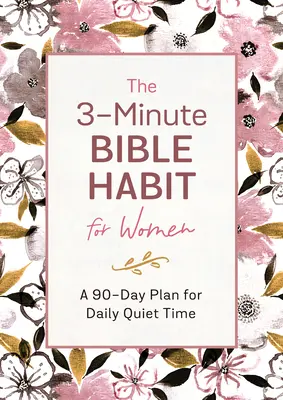 3-minútový biblický návyk pre ženy: 90-dňový plán pre každodenné ticho - The 3-Minute Bible Habit for Women: A 90-Day Plan for Daily Quiet Time