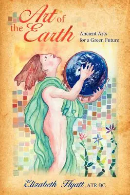 Umenie zeme: Staré umenie pre zelenú budúcnosť - Art of the Earth: Ancient Arts for a Green Future