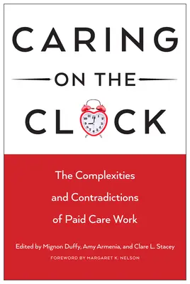 Starostlivosť na hodinách: Zložitosti a rozpory platenej opatrovateľskej práce - Caring on the Clock: The Complexities and Contradictions of Paid Care Work