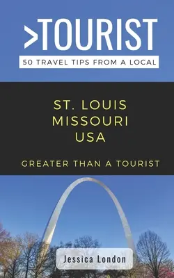 Viac ako turista - St. Louis Missouri USA: 50 cestovateľských tipov od miestnych - Greater Than a Tourist- St. Louis Missouri USA: 50 Travel Tips from a Local