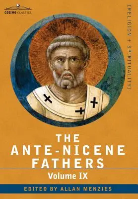 Antickí otcovia: Nedávno objavené dodatky k ranokresťanskej literatúre: IX. zväzok: Spisy otcov do roku 325 n. l. - The Ante-Nicene Fathers: The Writings of the Fathers Down to A.D. 325, Volume IX Recently Discovered Additions to Early Christian Literature; C