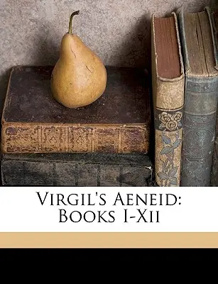 Vergiliova Eneida: Knihy I-Xii - Virgil's Aeneid: Books I-Xii