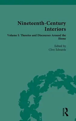 Interiéry devätnásteho storočia: Diel I: Teórie a diskurzy okolo domova - Nineteenth-Century Interiors: Volume I: Theories and Discourses Around the Home