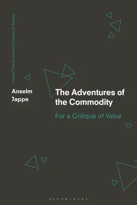 Dobrodružstvá komodity: Za kritiku hodnoty - The Adventures of the Commodity: For a Critique of Value