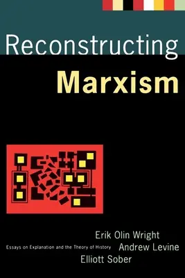 Rekonštrukcia marxizmu: Eseje o vysvetlení a teórii dejín - Reconstructing Marxism: Essays on Explanation and the Theory of History