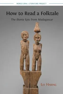 Ako čítať ľudové rozprávky: Epos o Ibónii z Madagaskaru - How to Read a Folktale: The Ibonia Epic from Madagascar