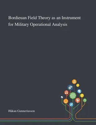 Teória Bordieuovho poľa ako nástroj vojenskej operačnej analýzy - Bordieuan Field Theory as an Instrument for Military Operational Analysis