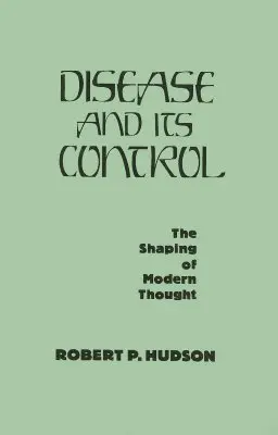 Choroba a jej kontrola: Vydanie knihy: Formovanie moderného myslenia - Disease and Its Control: The Shaping of Modern Thought