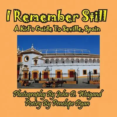 Stále si pamätám, detský sprievodca po Seville, Španielsko - I Remember Still, A Kid's Guide To Seville, Spain