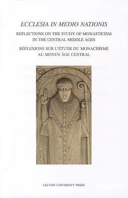 Ecclesia in Medio Nationis: Úvahy o štúdiu mníšstva v stredoveku - Ecclesia in Medio Nationis: Reflections on the Study of Monasticism in the Central Middle Ages