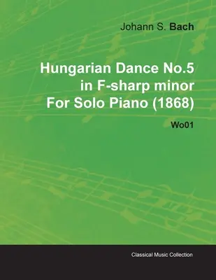 Uhorský tanec č. 5 fis mol Johannesa Brahmsa pre sólový klavír (1868) Wo01 - Hungarian Dance No.5 in F-Sharp Minor by Johannes Brahms for Solo Piano (1868) Wo01